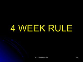 4 WEEK RULE

    @ B.V.RUDRAMURTHY   130
 
