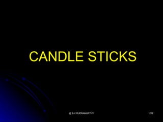 CANDLE STICKS


    @ B.V.RUDRAMURTHY   212
 
