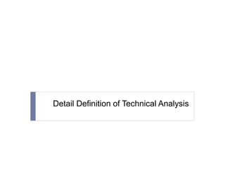 Detail Definition of Technical Analysis
 