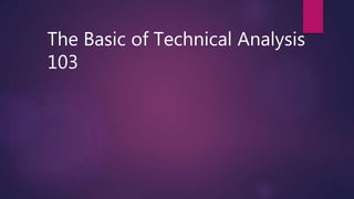 The Basic of Technical Analysis
103
 