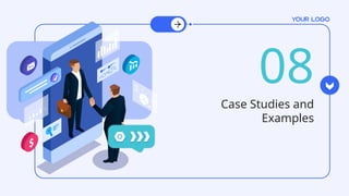08
Case Studies and
Examples
 