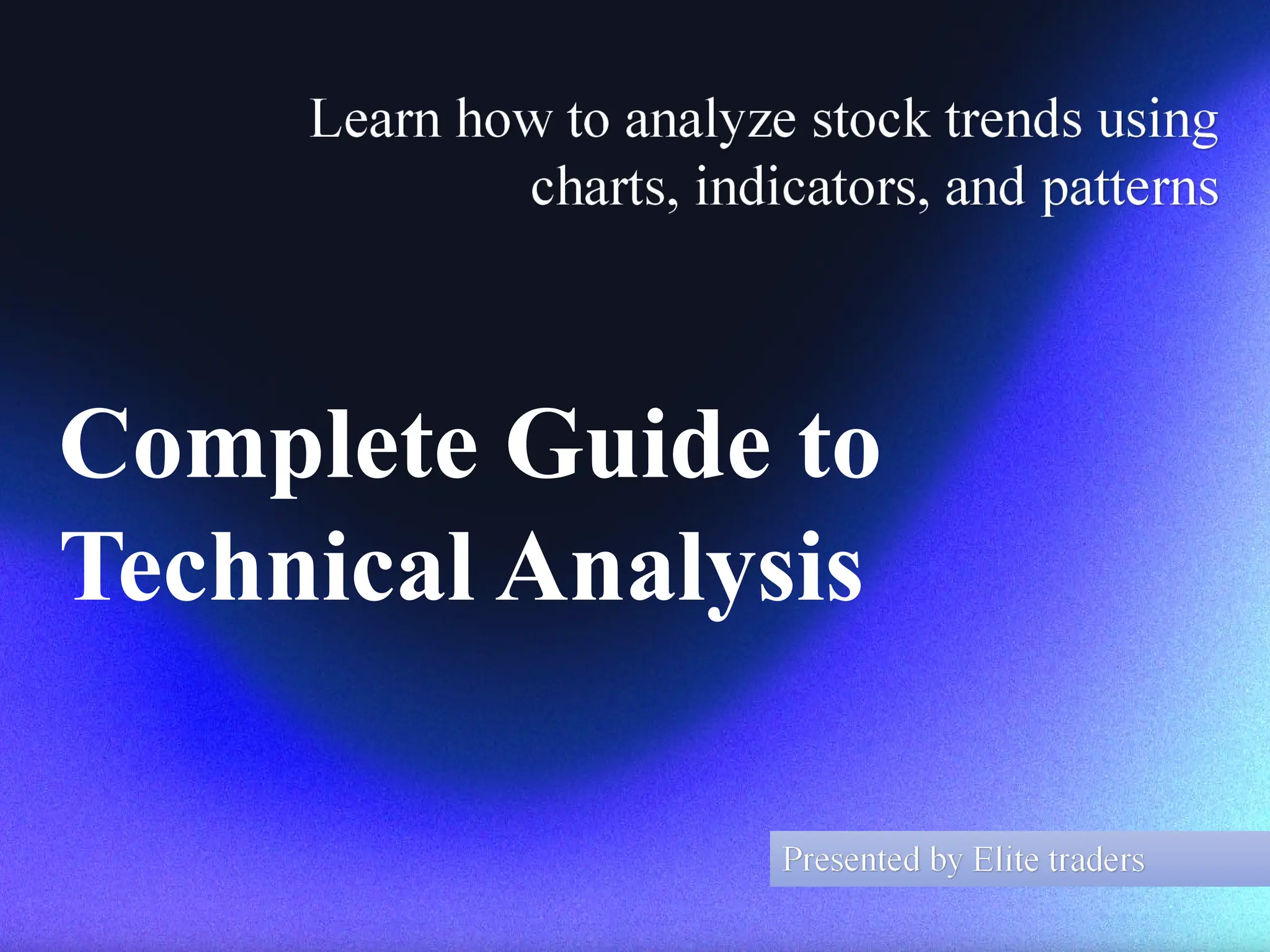 Complete Guide to
Technical Analysis
 