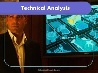 Technical Analysis
4/10/2013 Babasabpatilfreepptmba.com
 