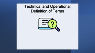 Technical and Operational
Definition of Terms
 