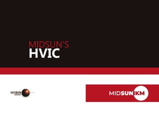 MIDSUN’S
HVIC
 