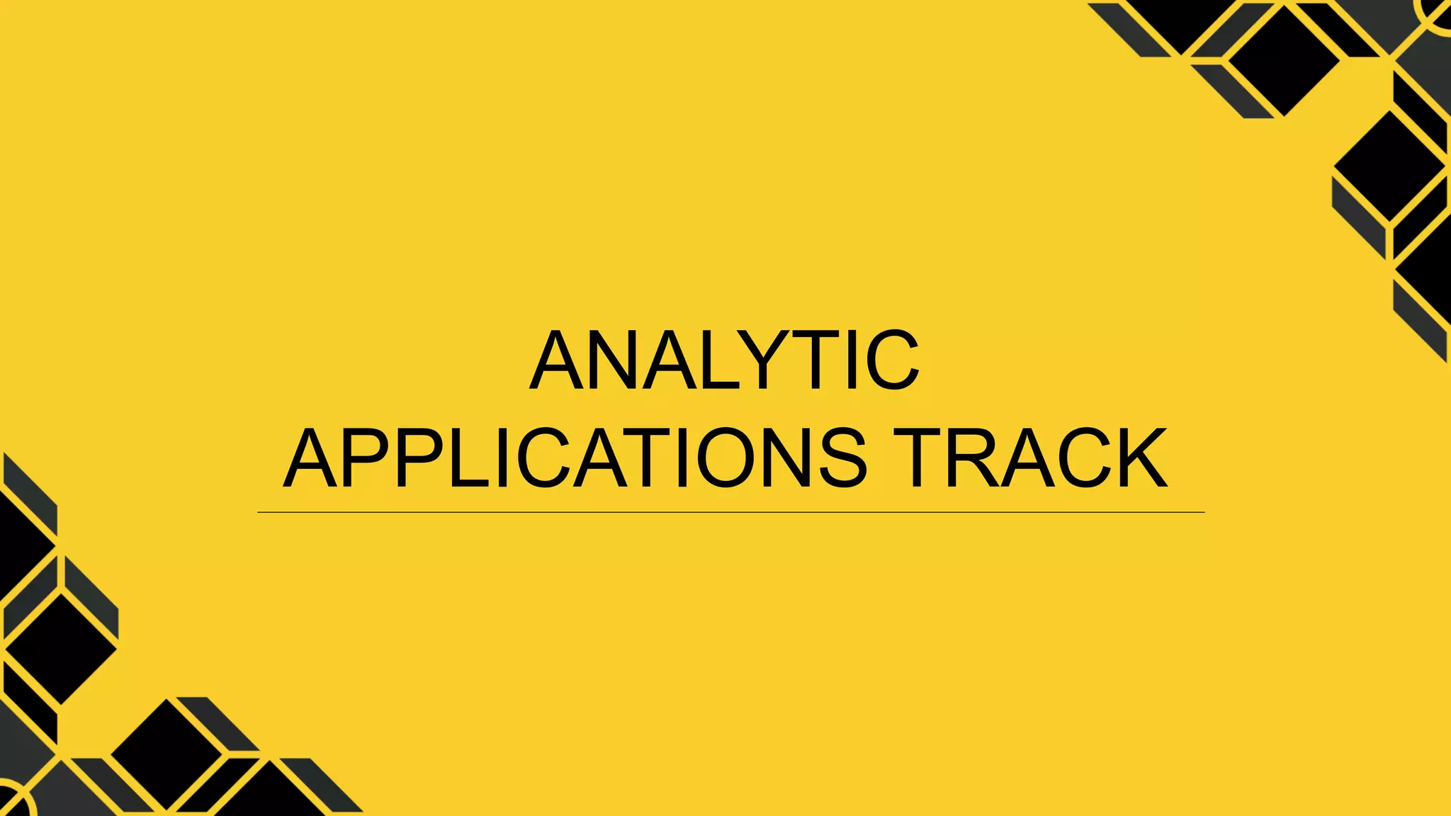 ANALYTIC
APPLICATIONS TRACK
 