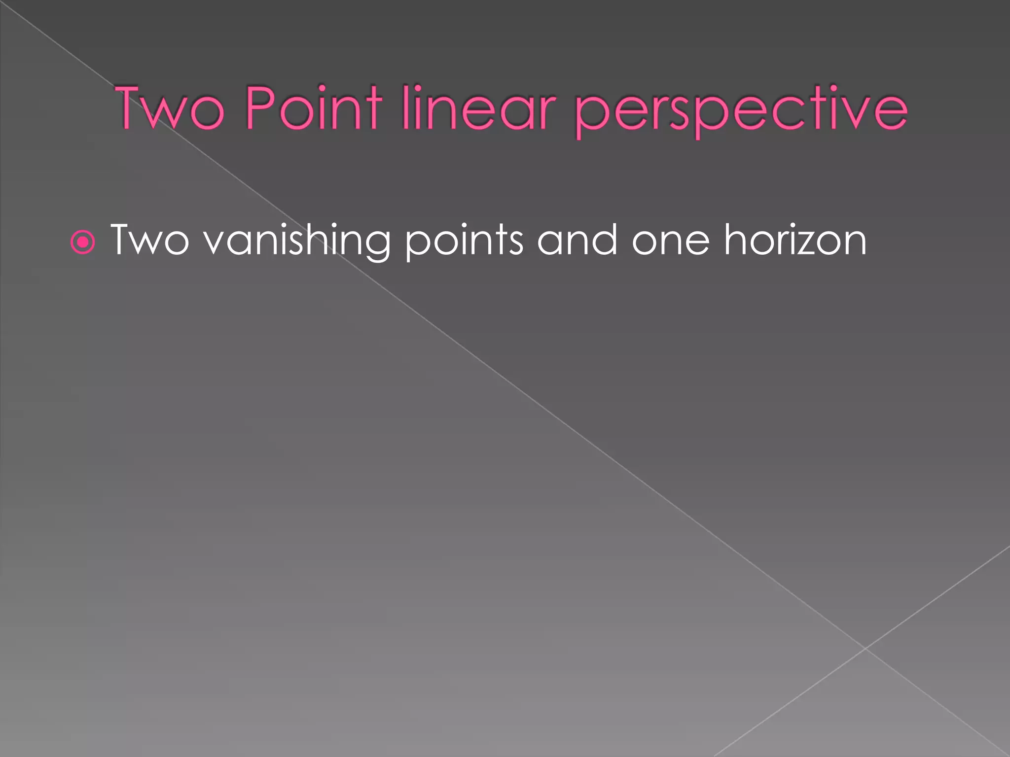  Two vanishing points and one horizon
