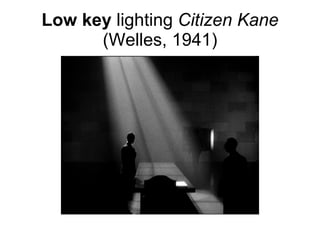 Low key  lighting  Citizen Kane  (Welles, 1941) 