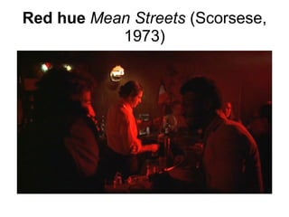 Red hue   Mean Streets  (Scorsese, 1973) 