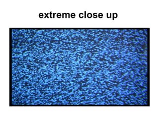 extreme close up   
