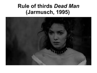 Rule of thirds  Dead Man  (Jarmusch, 1995)   