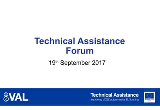 Technical Assistance
Forum
19th
September 2017
 