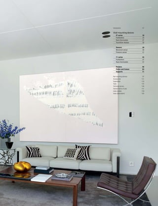 Introduction 07
Wallmountingdevices
FF series 18
Pushbuttons 23
Room thermostats 27
Touch&See displays 33
Sensors 39
Movement sensor 40
Presence sensor 41
71 series 44
Pushbuttons 47
Room thermostats 51
Rockers 56
Plates and frames 63
Supports 71
Rail-mounting devices 87
Accessories 131
Supervision 133
Tools 142
Technical section 146
General terms of sale 157
Index (codes) 159
Index (description) 160
17
 