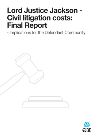 Lord Justice Jackson -
Civil litigation costs:
Final Report
- Implications for the Defendant Community
 