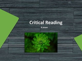 Critical Reading
R.Janani
 