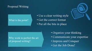 What is the point?
Why work to perfect the art
of proposal writing?
 
