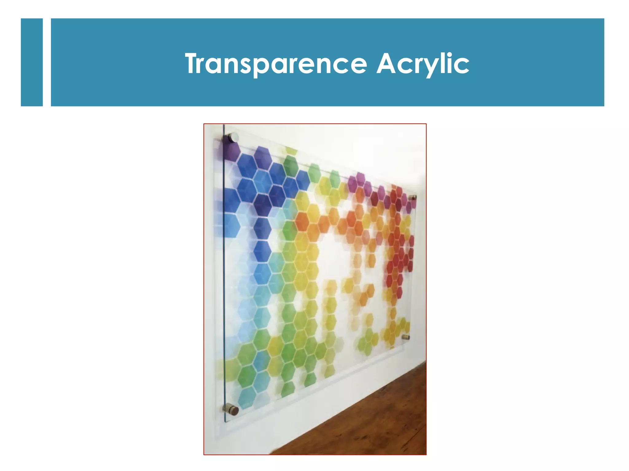 Transparence Acrylic