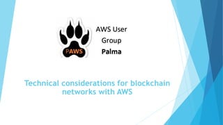 Technical considerations for blockchain
networks with AWS
 