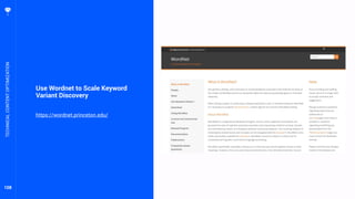 108
Use Wordnet to Scale Keyword
Variant Discovery
https://wordnet.princeton.edu/
TECHNICALCONTENTOPTIMIZATION
 