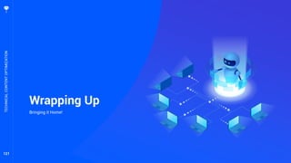 121
Wrapping Up
Bringing it Home!
TECHNICALCONTENTOPTIMIZATION
 