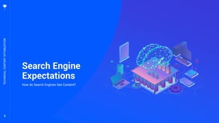 5
Search Engine
Expectations
How do Search Engines See Content?
TECHNICALCONTENTOPTIMIZATION
 