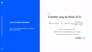 59
Latent Direchlet Allocation
LDA is a recursive algorithm for mapping
keywords to topics.
TECHNICALCONTENTOPTIMIZATION
 