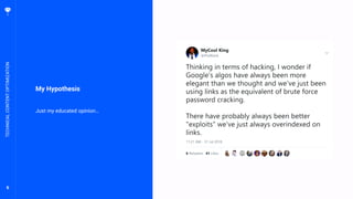 6
My Hypothesis
Just my educated opinion…
TECHNICALCONTENTOPTIMIZATION
 