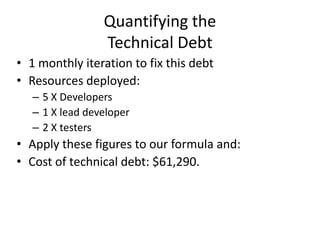 Why Is This TechnicalDebt?Borrow time now, repay laterBorrowed time nowSimpler object graphRepay later in cost of adding functionality.