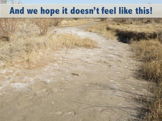 And we hope it doesn’t feel like this!
 