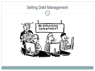 Selling Debt Management
9

 