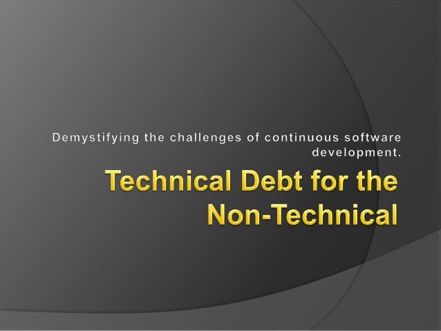 Technical Debt for the Non Technical