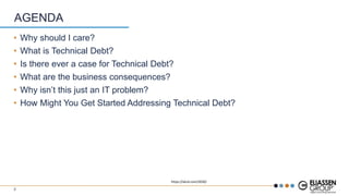 • Why should I care?
• What is Technical Debt?
• Is there ever a case for Technical Debt?
• What are the business consequences?
• Why isn’t this just an IT problem?
• How Might You Get Started Addressing Technical Debt?
AGENDA
2
https://xkcd.com/2030/
 