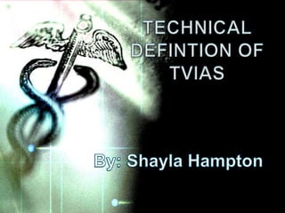 TECHNICAL DEFINTION OFTVIAS By: Shayla Hampton 