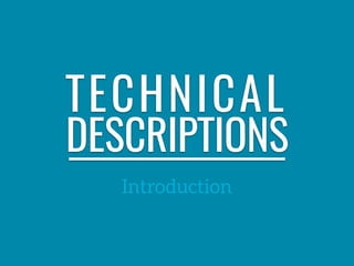 TECHNICAL
DESCRIPTIONS
Introduction
 