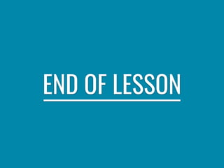 END OF LESSON
 