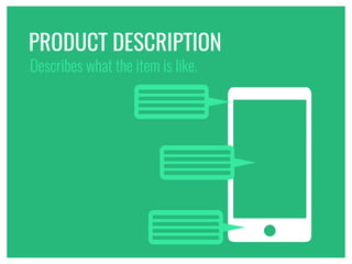 PRODUCT DESCRIPTION
Describes what the item is like.
 