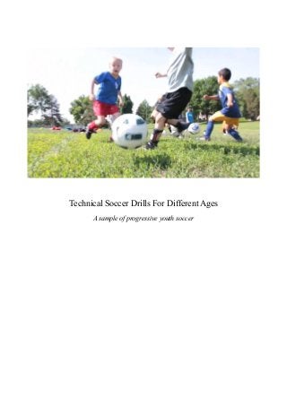 Technical Soccer Drills For Different Ages
A sample of progressive youth soccer

 