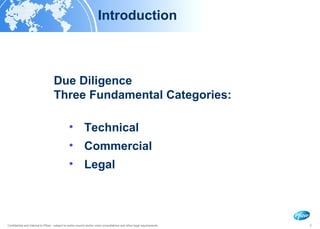 Introduction <ul><li>Due Diligence </li></ul><ul><li>Three Fundamental Categories: </li></ul><ul><ul><li>Technical </li></...