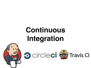 Continuous
Integration
 