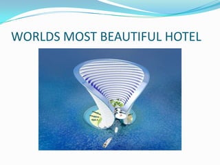 WORLDS MOST BEAUTIFUL HOTEL

 