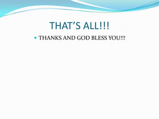 THAT’S ALL!!!
 THANKS AND GOD BLESS YOU!!!

 