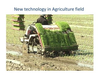 New technology in Agriculture field
 