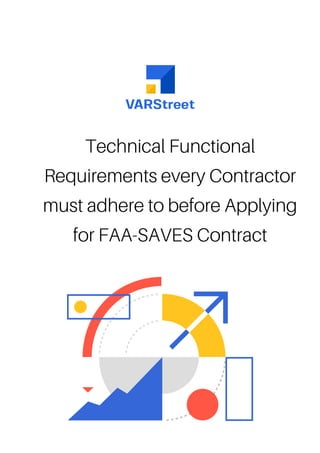 Technical Functional
Requirements every Contractor
must adhere to before Applying
for FAA-SAVES Contract
 