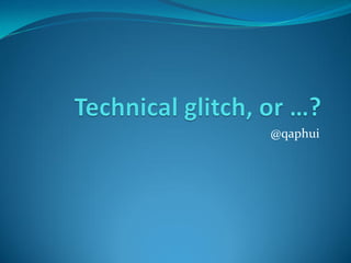 Technical glitch, or ?