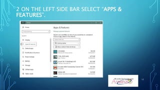 2 ON THE LEFT SIDE BAR SELECT “APPS &
FEATURES”.
12
 