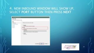 4. NEW INBOUND WINDOW WILL SHOW UP,
SELECT PORT BUTTON THEN PRESS NEXT
20
 