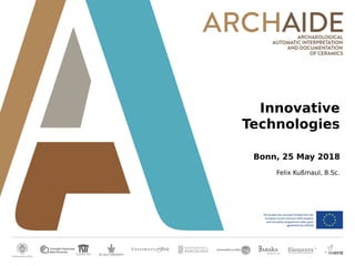 Innovative
Technologies
Bonn, 25 May 2018
Felix Kußmaul, B.Sc.
 