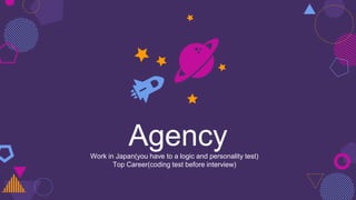 AgencyWork in Japan(you have to a logic and personality test)
Top Career(coding test before interview)
 