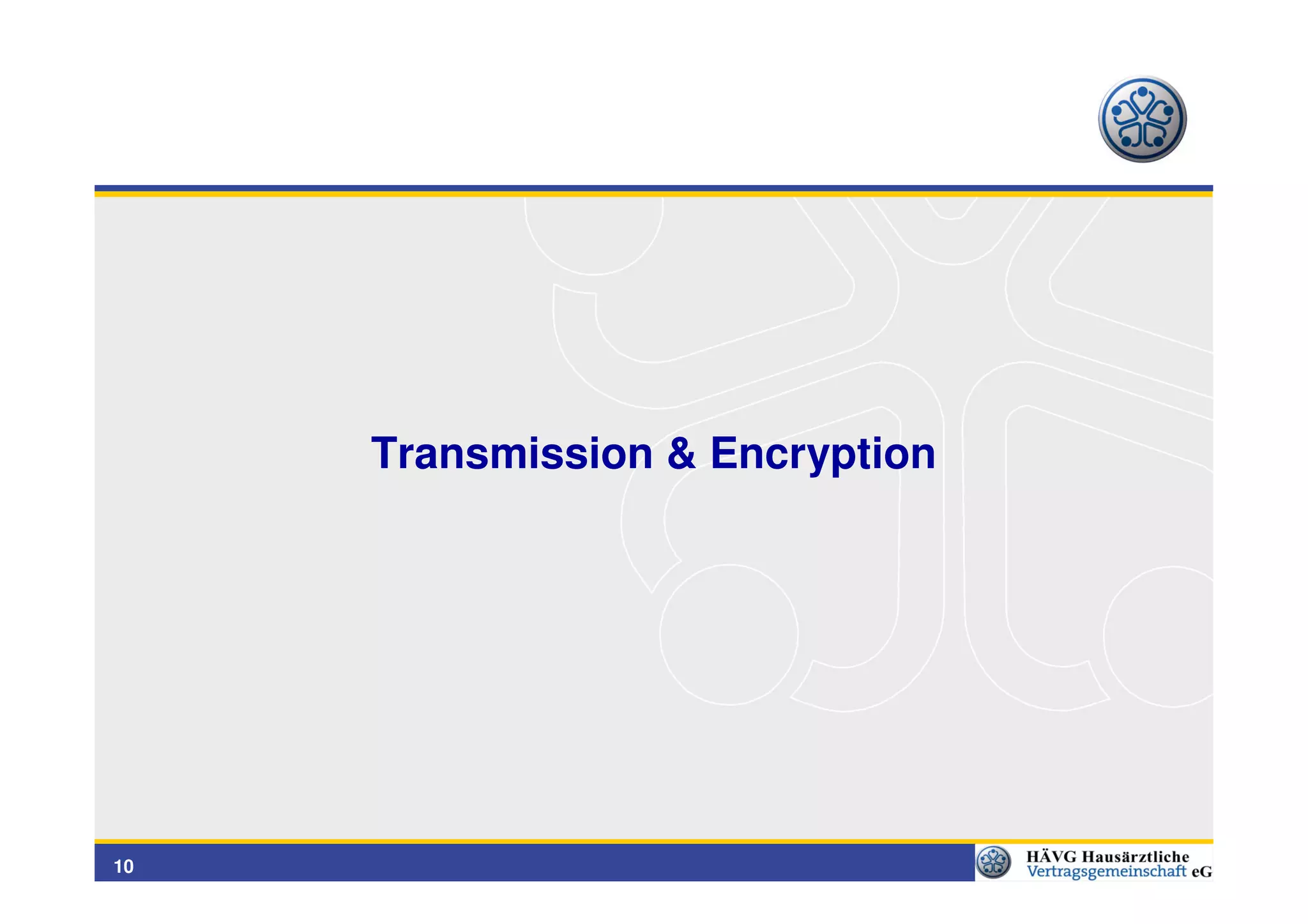 Transmission & Encryption




10
 