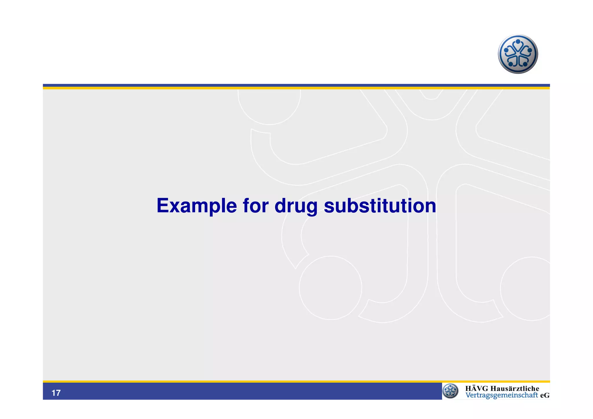 Example for drug substitution




17
 